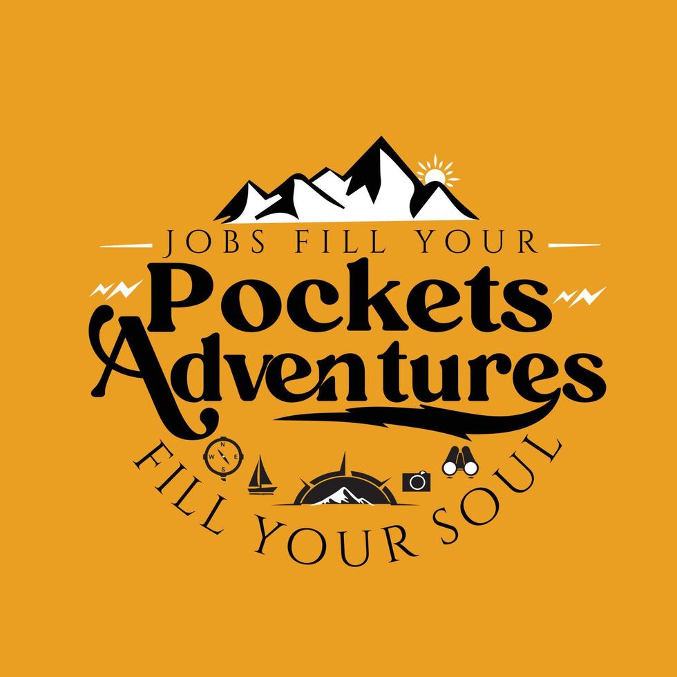 Adventures fill your soul typography adventure travel  vector design.