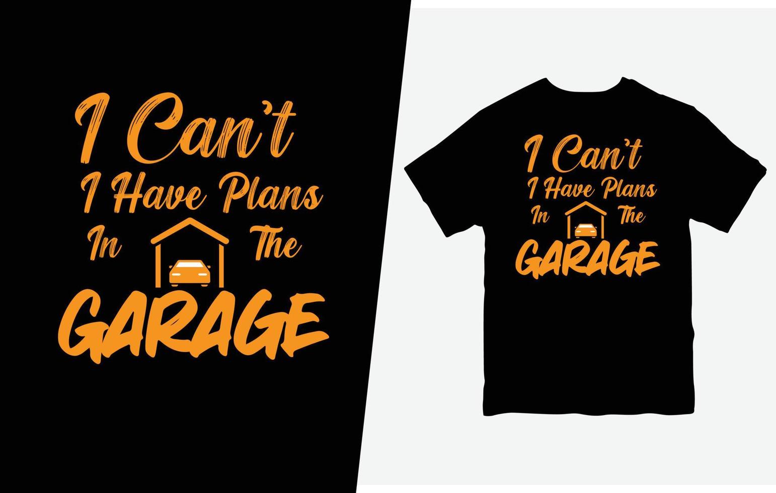 I Can't I Have Plans In The Garage T-Shirt Pro Vector