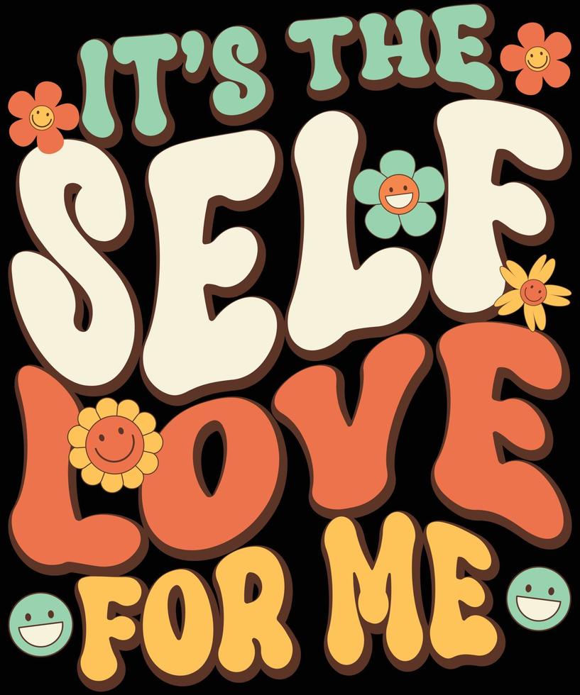 It is the self love for me shirt design Positive Quotes vector