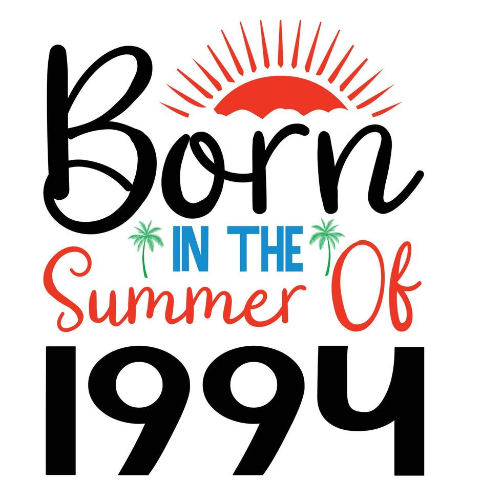 born in the summer of 1994  t shirt or Vector summer quotes design lettering vector