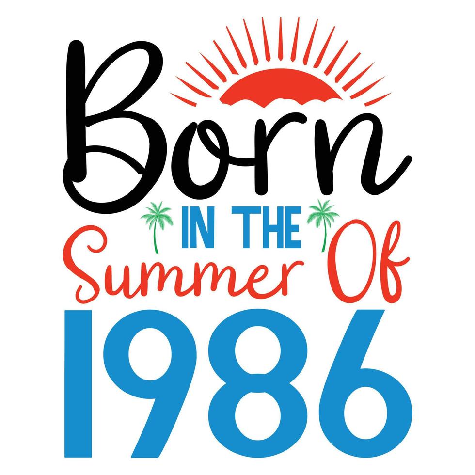 nacido en el verano de 1986 o verano tipografía t camisa diseño vector