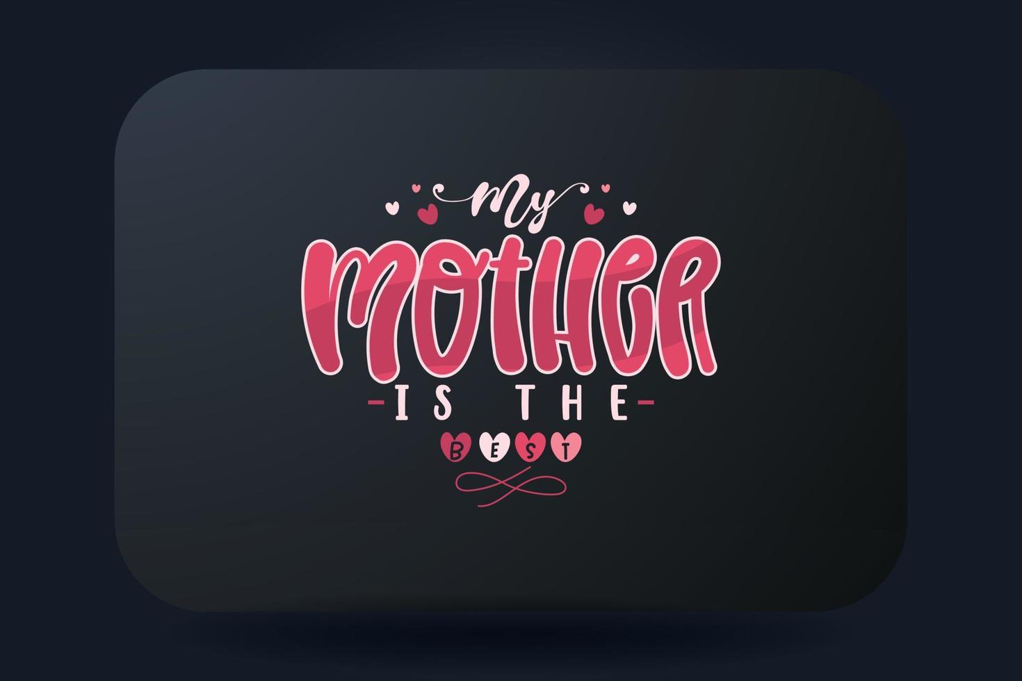 Mothers day t-shirt typography design My mom is the best vector