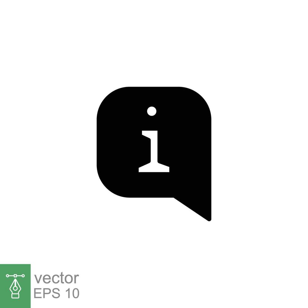 Information speech bubble icon. Info and faq, help, support concept. Simple solid style. Black silhouette, glyph symbol. Vector illustration isolated on white background. EPS 10.