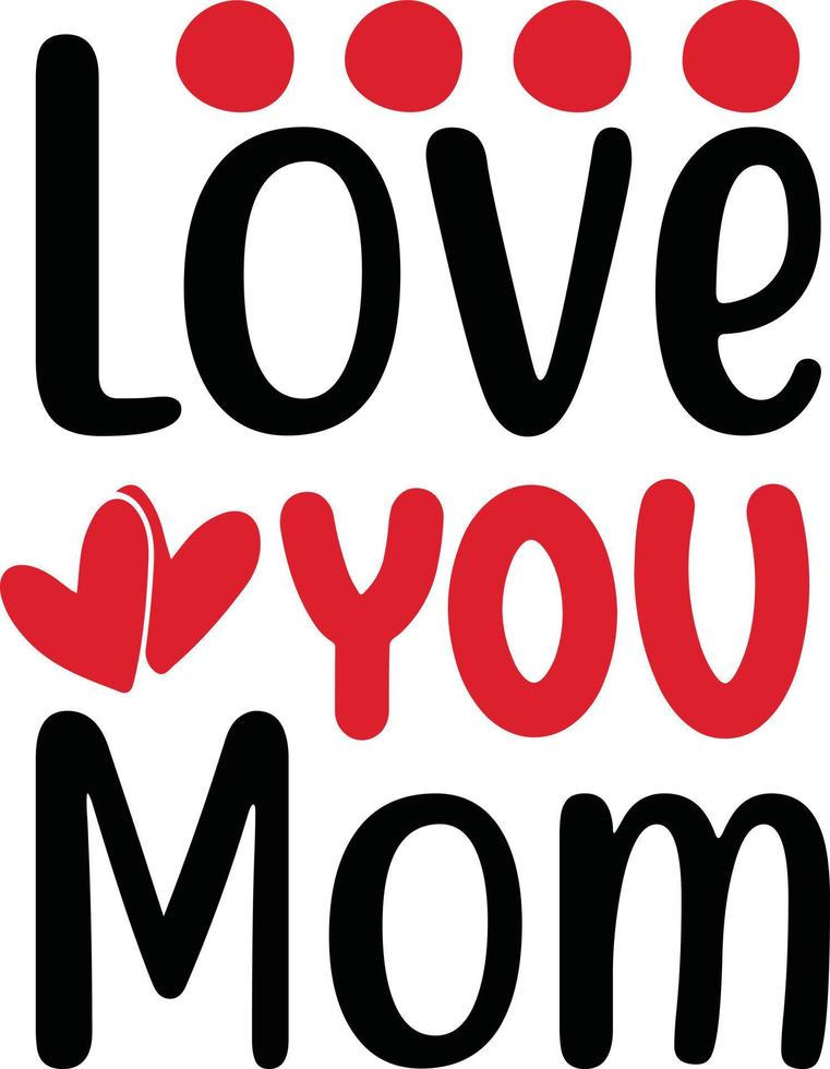 Love You Mom Typography Design vector