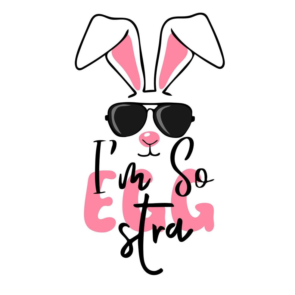 I'm So Eggstra. Hand drawn cute rabbit with sunglasses vector