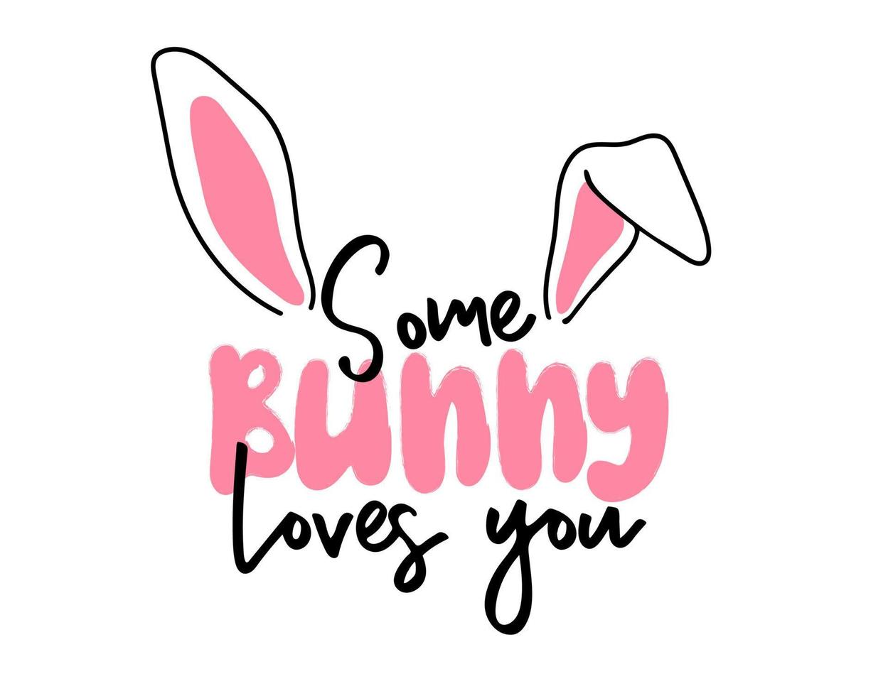 Some bunny loves you. Hand drawn text with bunny ears vector