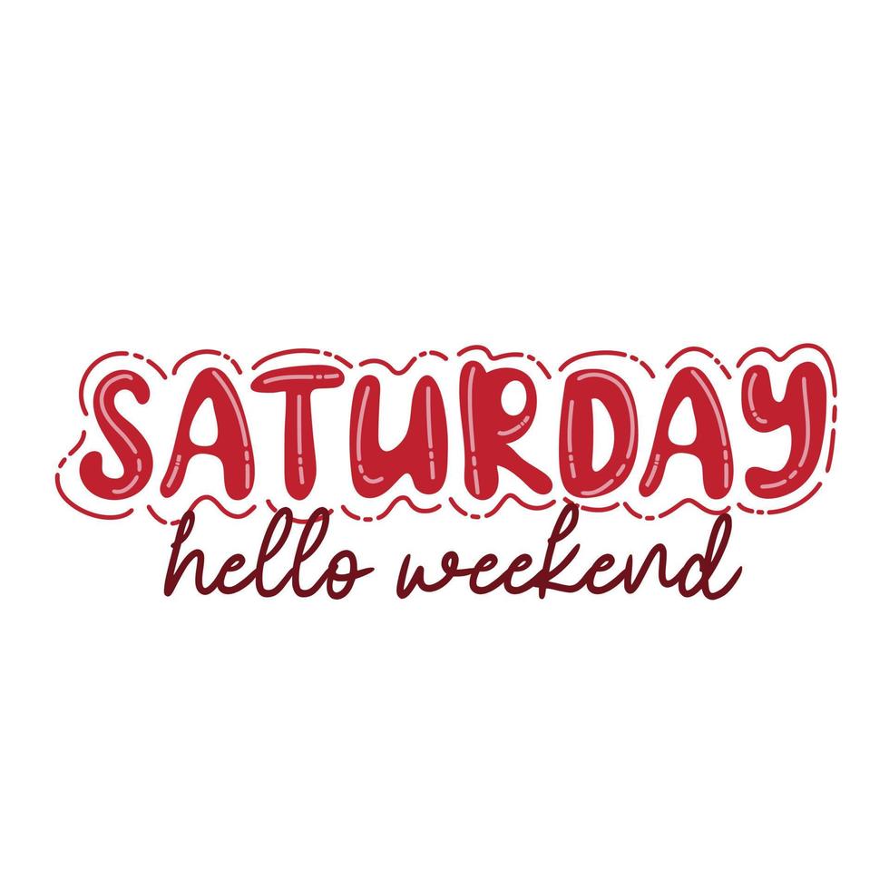 Saturday, hello weekend. Trendy hand lettering quote, fashion graphics, art print vector