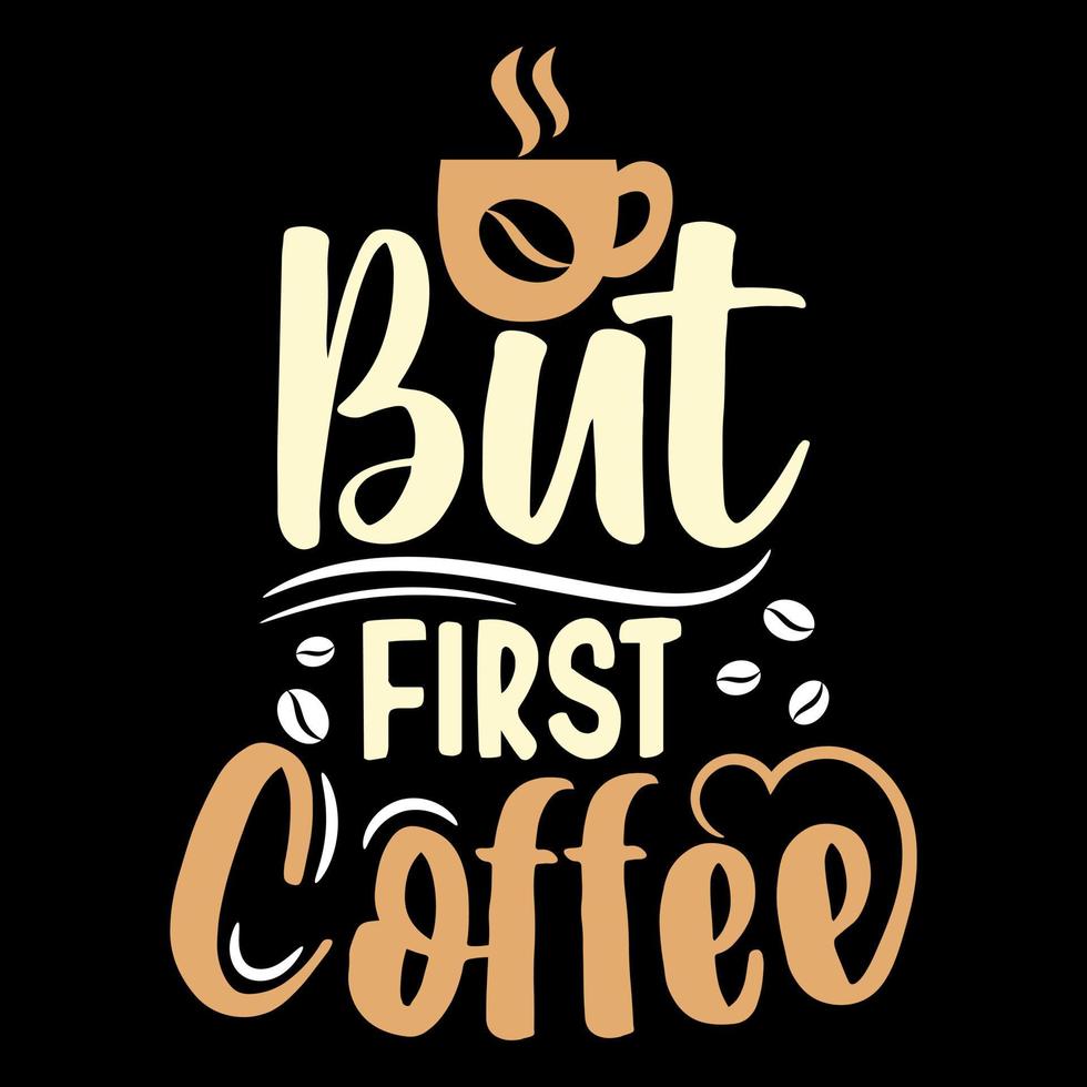Coffee t shirt design, Coffee cup vector, funny coffee shirt, Coffee t shirt illustration vector