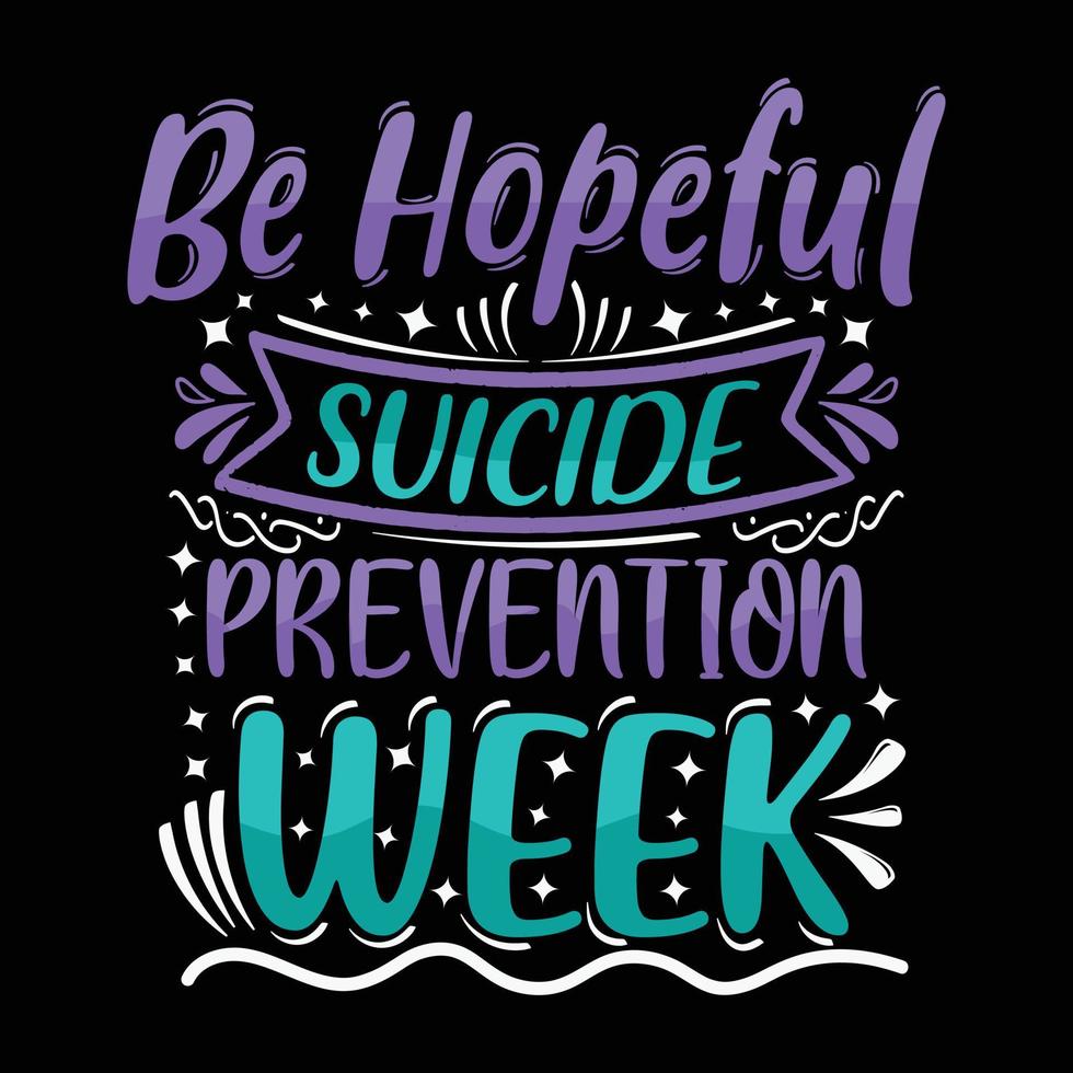 Suicide Prevention Awareness T Shirt, Suicide Vector t shirt Design, Suicide awareness typography t shirt design