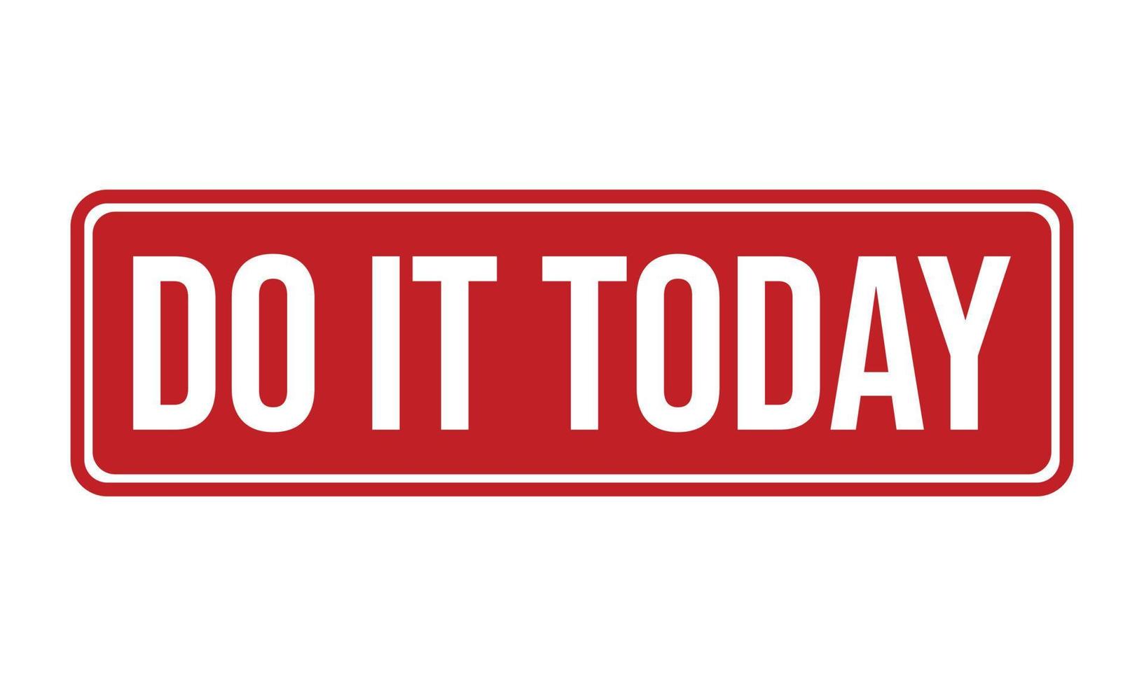 Do it Today Rubber Stamp. Do it Today Grunge Stamp Seal Vector Illustration