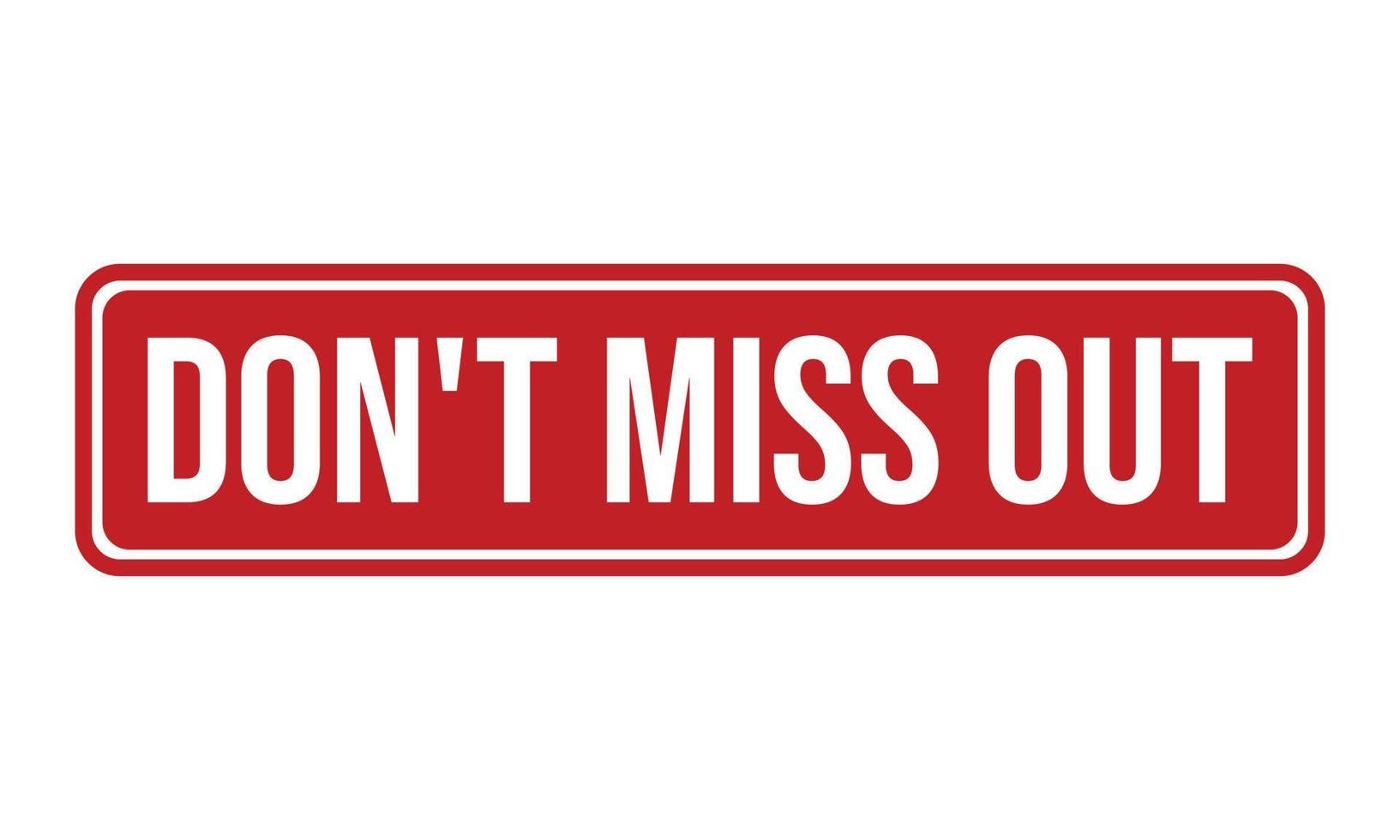 Dont Miss Out Rubber Stamp vector