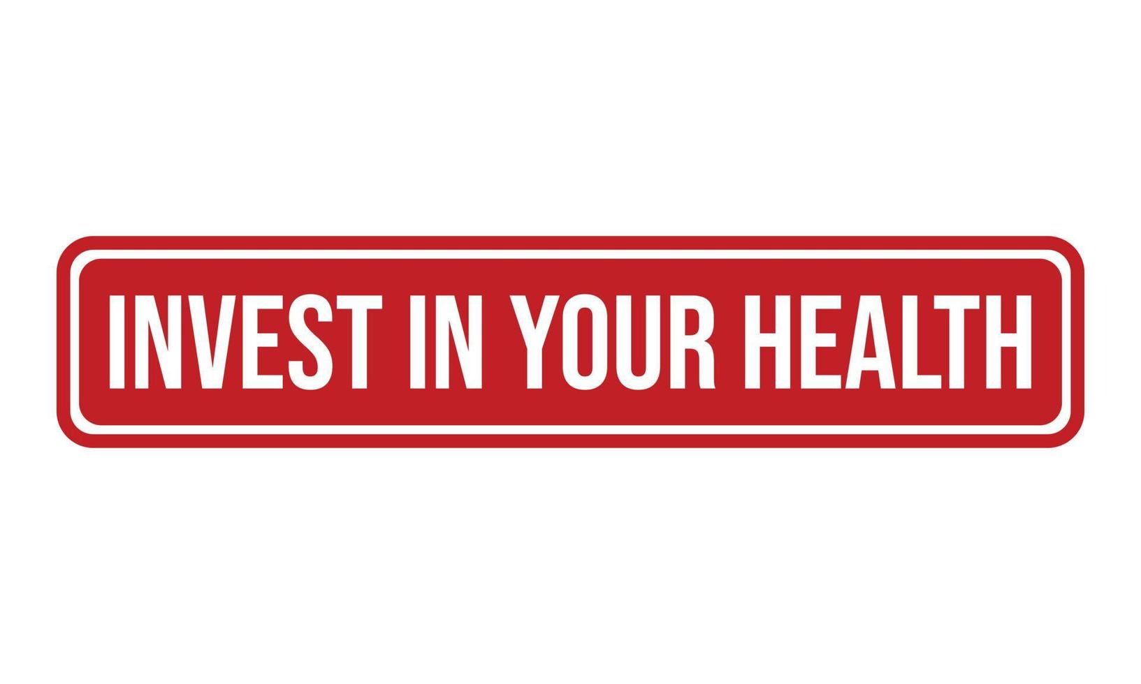 Invest in Your Health Rubber Stamp. Invest in Your Health Grunge Stamp Seal Vector Illustration
