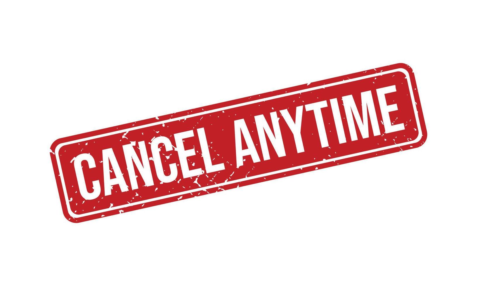 Cancel Anytime Rubber Grunge Stamp Seal Stock Vector