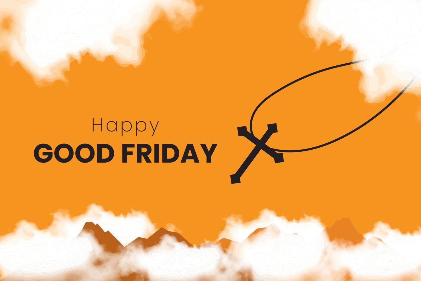 Good friday banner illustration with cross on the hill and realistic clouds. Good Friday is a Christian holiday commemorating the crucifixion of Jesus and his death at Calvary. vector