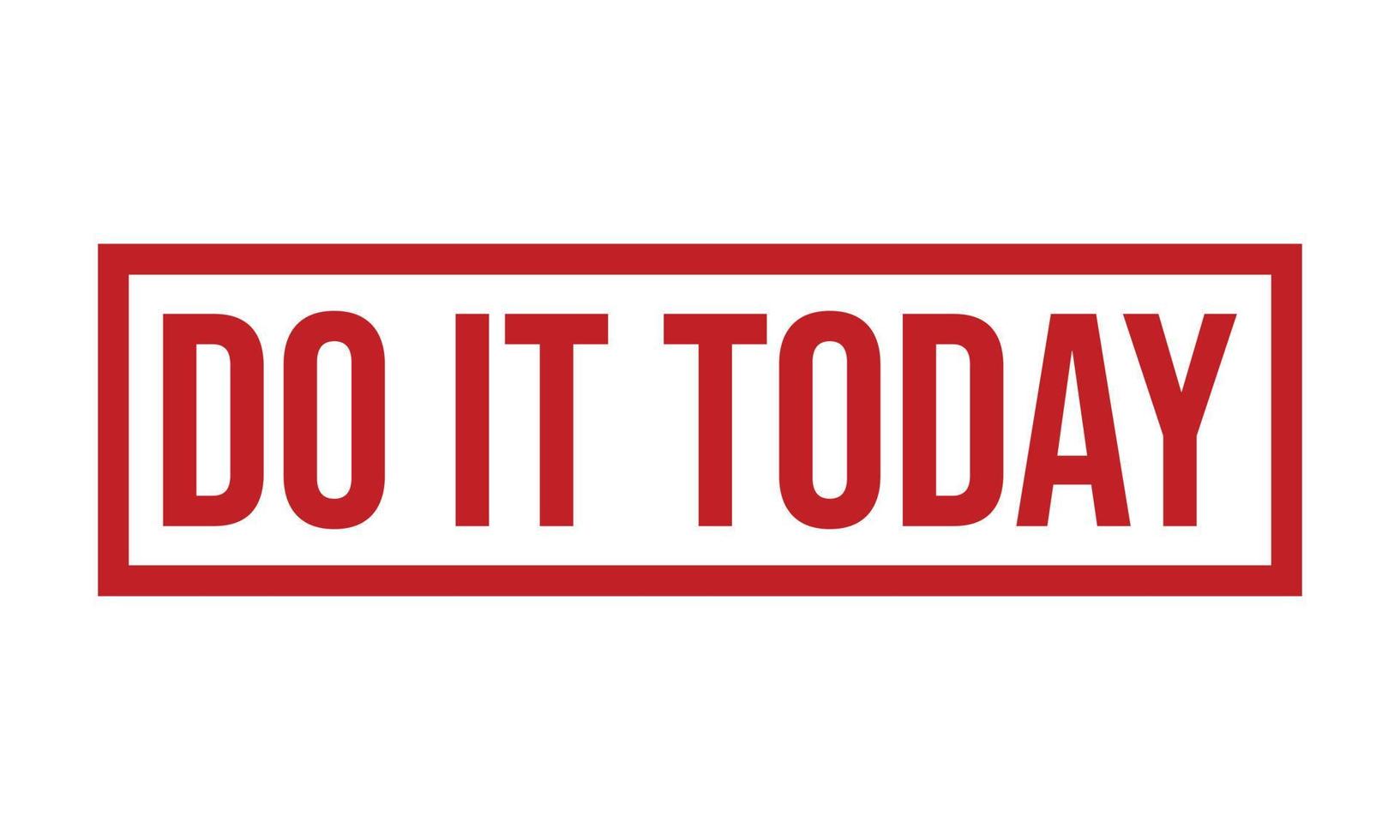 Do it Today Rubber Stamp. Do it Today Grunge Stamp Seal Vector Illustration