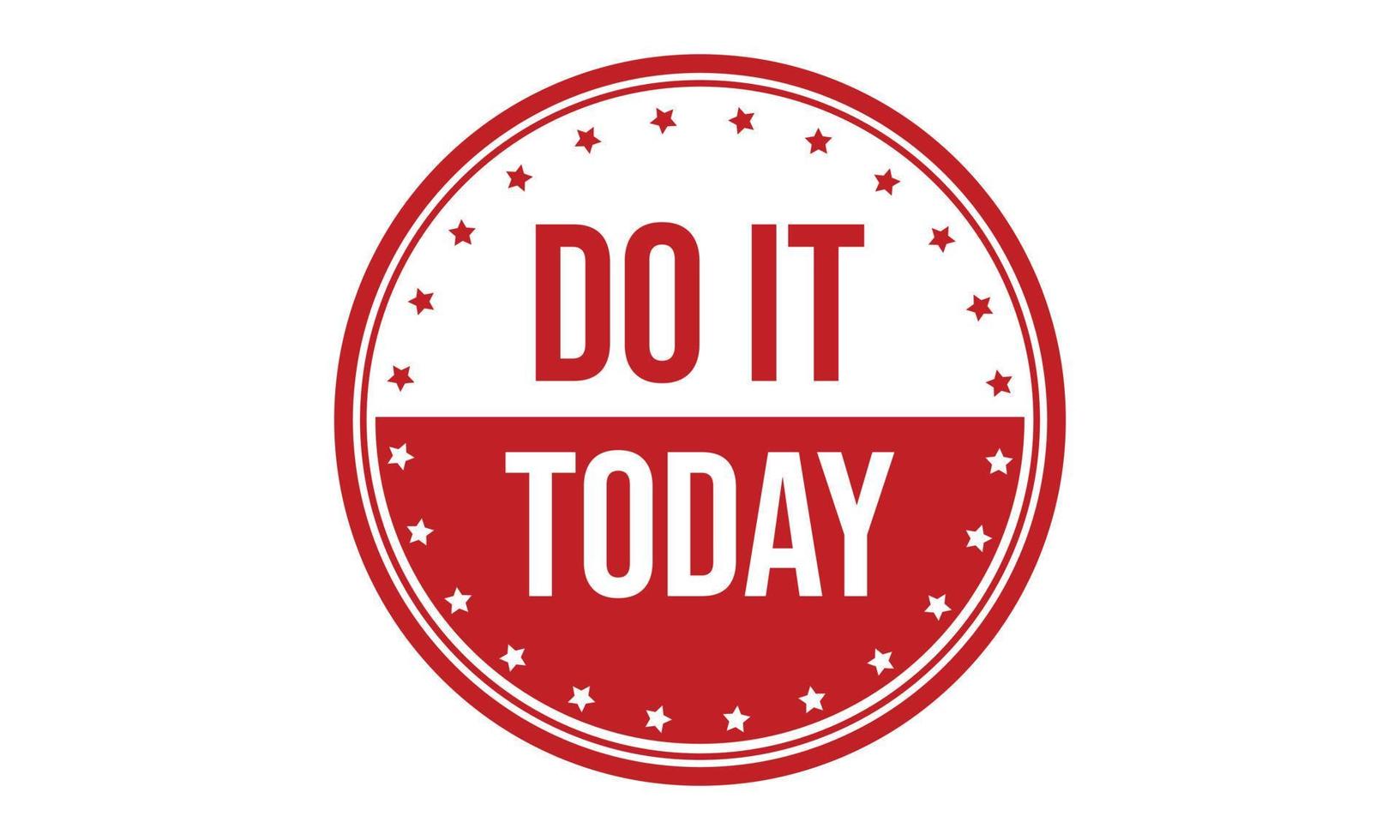 Do it Today Rubber Stamp. Do it Today Grunge Stamp Seal Vector Illustration