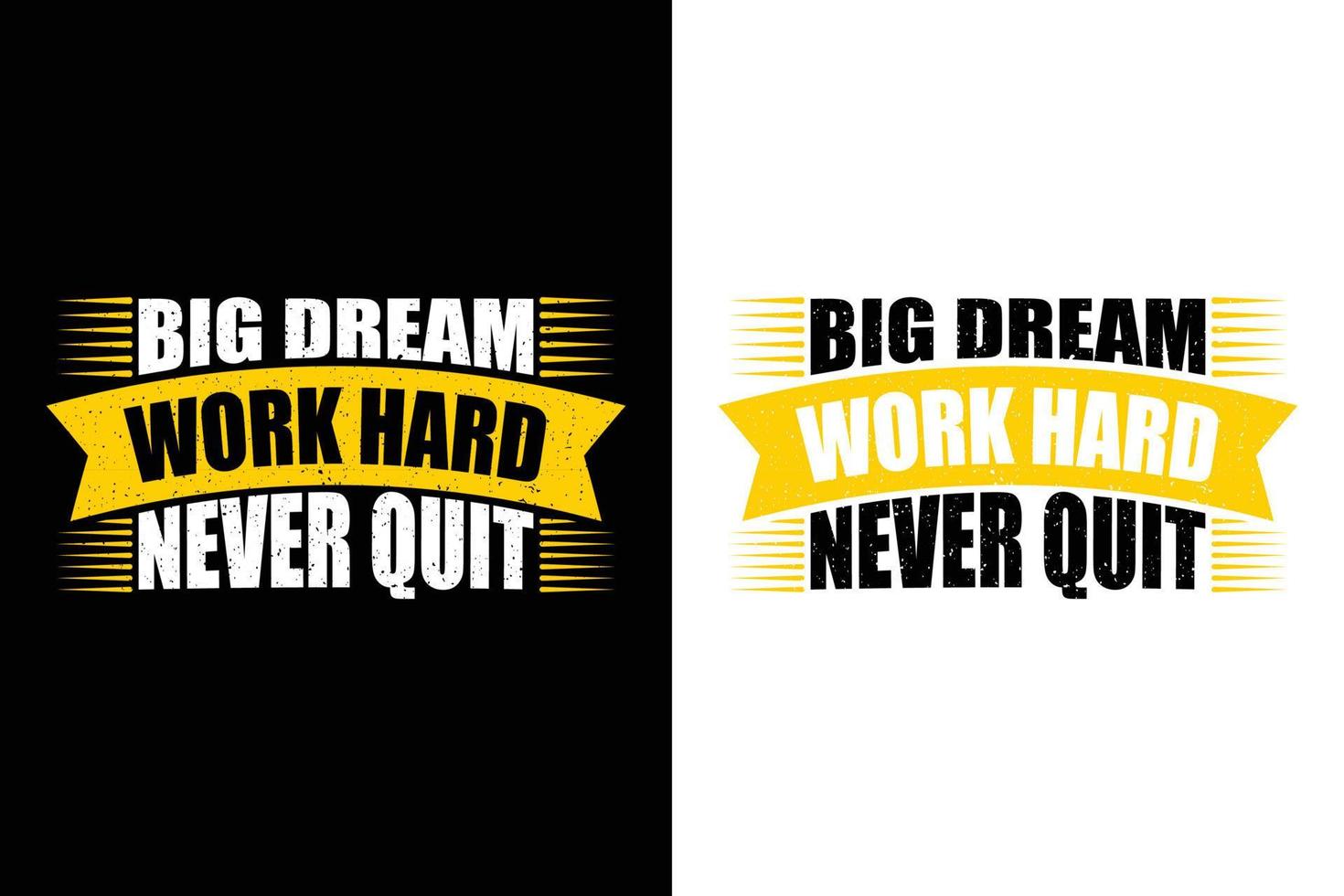 BIG DREAM WORK HARD NEVER QUIT T SHIRT DESIGN vector