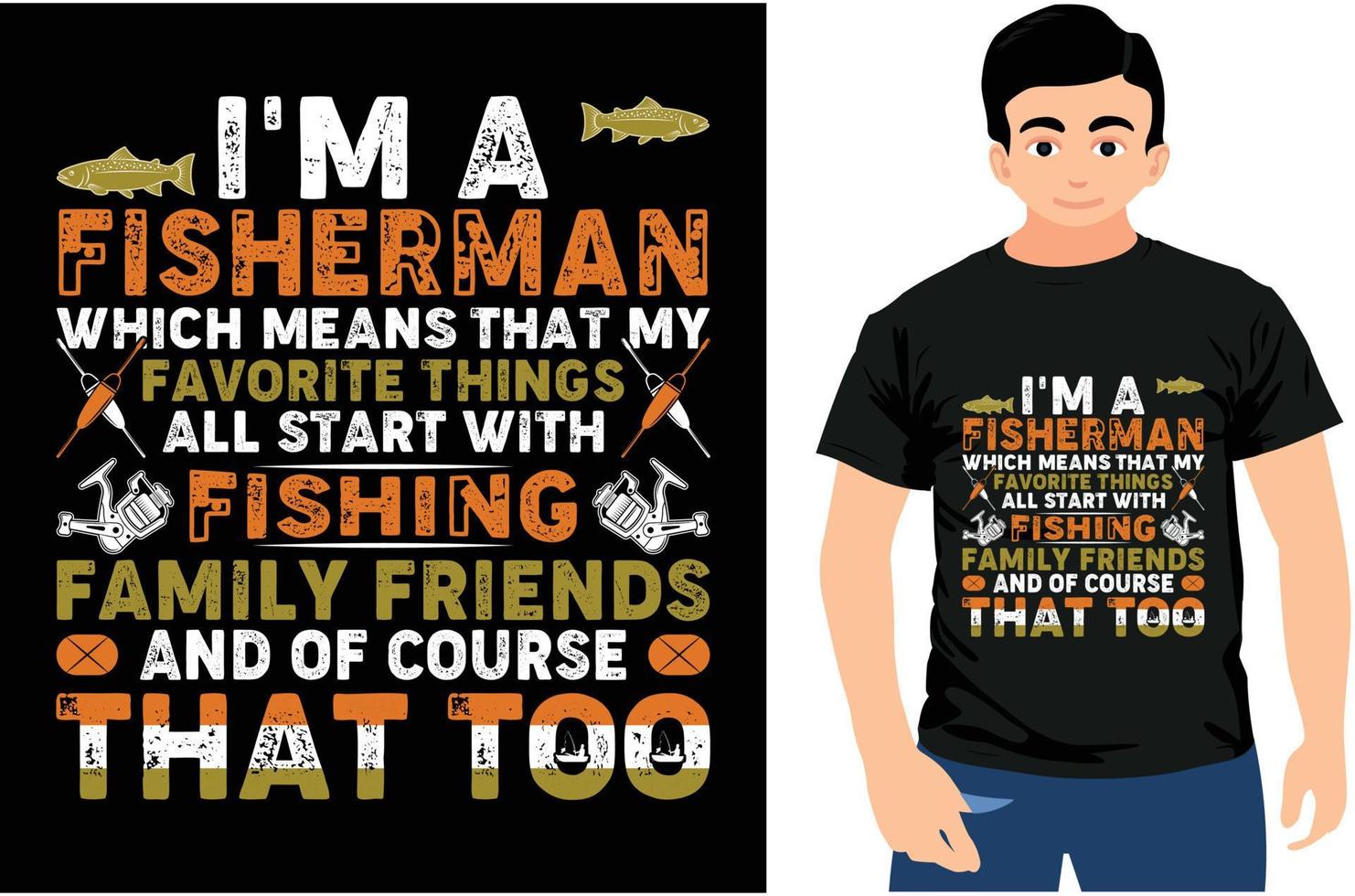 I'm a fisherman which means that my favorite things all start with fishing family friends and of course that too. vector