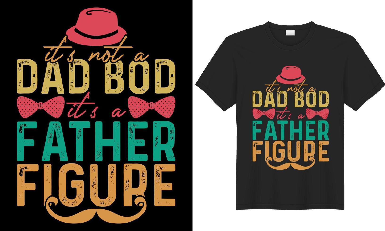 Happy Fathers Day SVG typography lettering vector graphic t-shirt design. It's not a dad bod it's a father figure. Every dad lover will like this. Perfect Gift for Hand drawn vintage Funny dad quote.