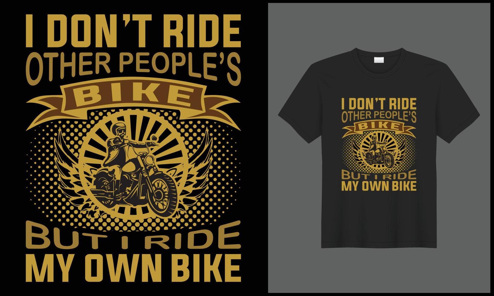 biker, i don't ride other people's but i ride my own bike tshirt illustration bike vector design