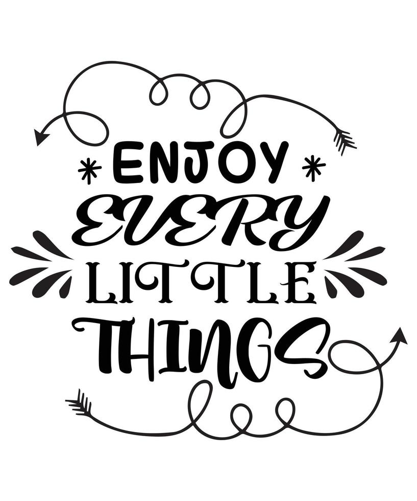 Enjoy every little things T-shirt design vector