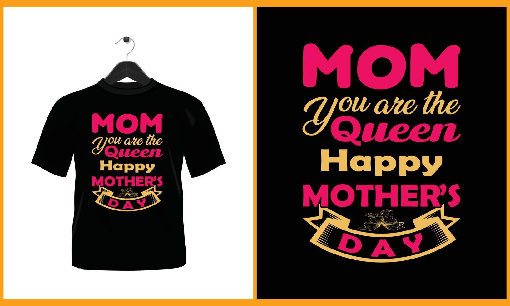 Mom you are the queen happy mother's day - Vector Typhography T Shirt Design