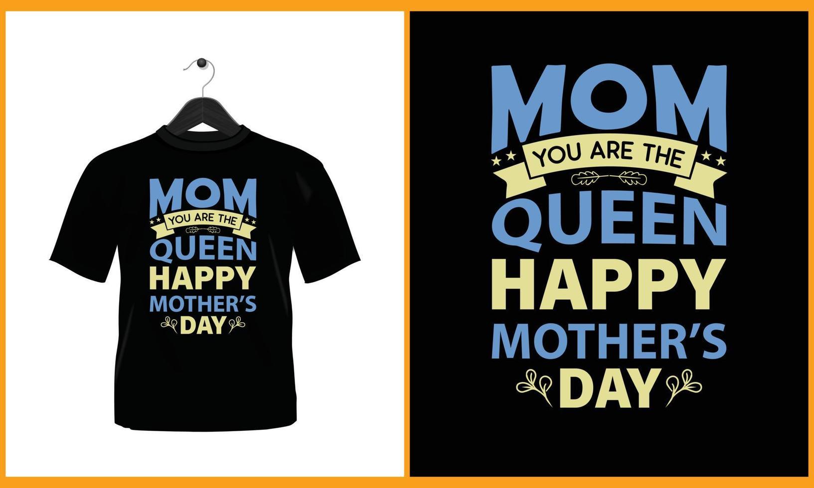 Mom you are the queen happy mother's day - T Shirt vector