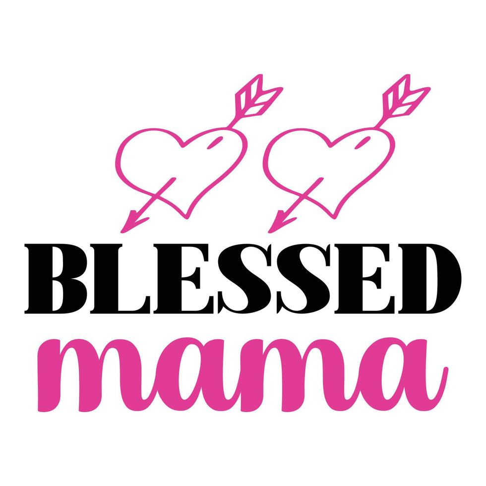 Blessed mama, Mother's day t shirt print template,  typography design for mom mommy mama daughter grandma girl women aunt mom life child best mom adorable shirt vector