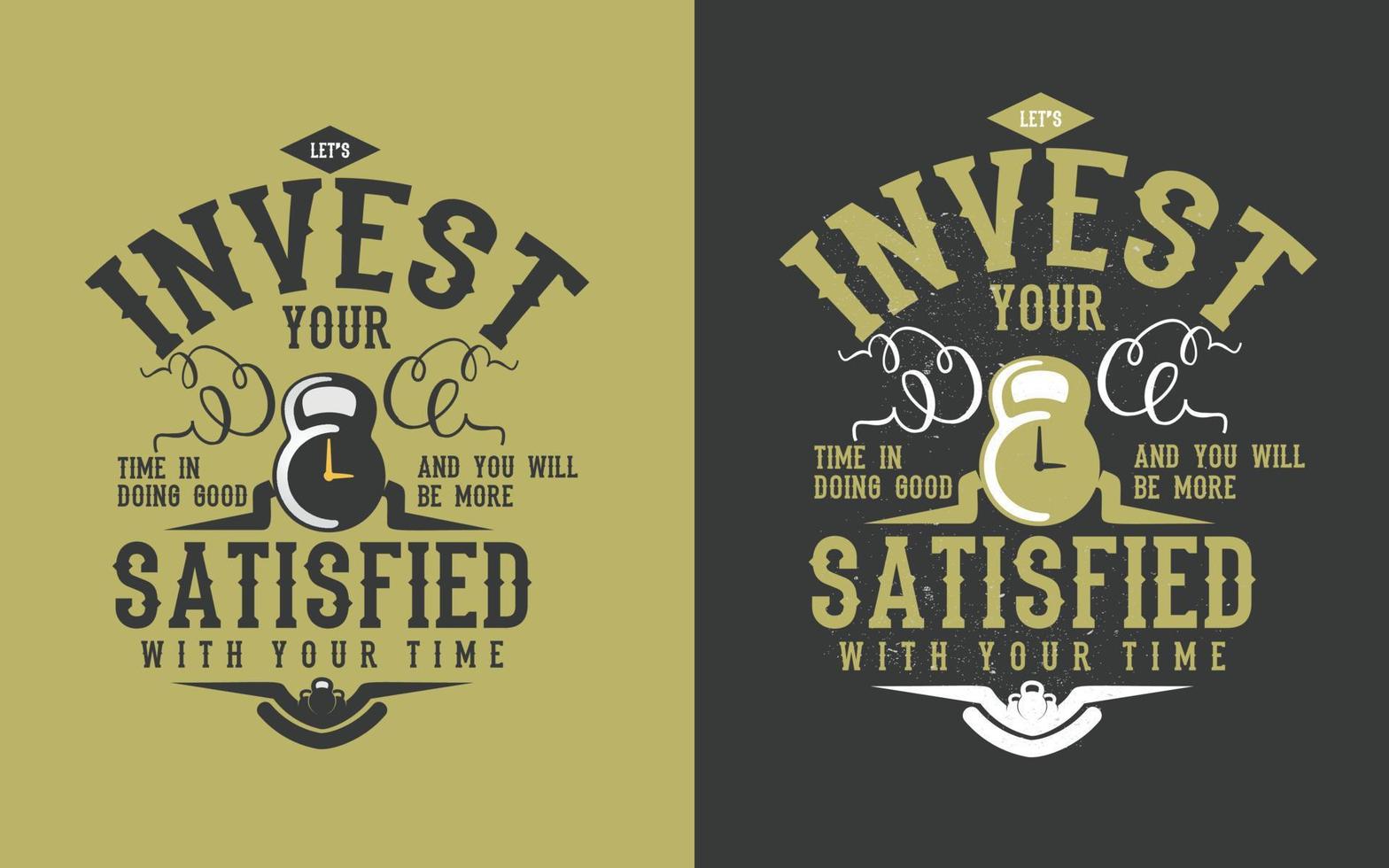 Invest your time possitive motivational typography vector design.