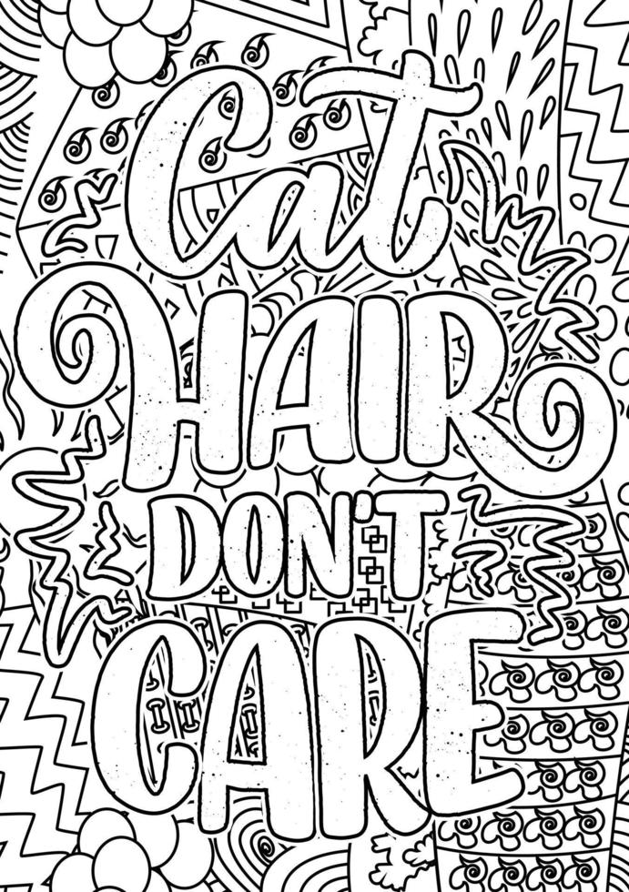 motivational quotes coloring pages design. inspirational words coloring book pages design. Cat Quotes Design page, Adult Coloring page design, anxiety relief coloring book for adults vector