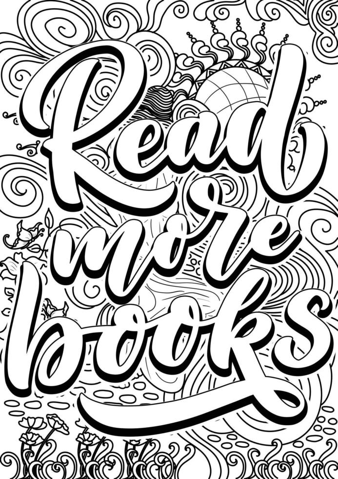 motivational quotes coloring pages design. inspirational words coloring book pages design. Book Reading Quotes Design page, Adult Coloring page design, anxiety relief coloring book for adults vector