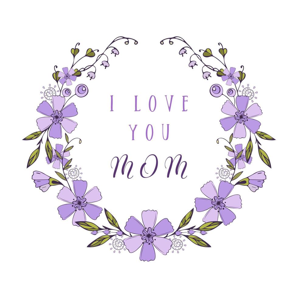 Mothers day card I Love Mom. Doodle wreath hand drawn concept illustration with flowers. vector