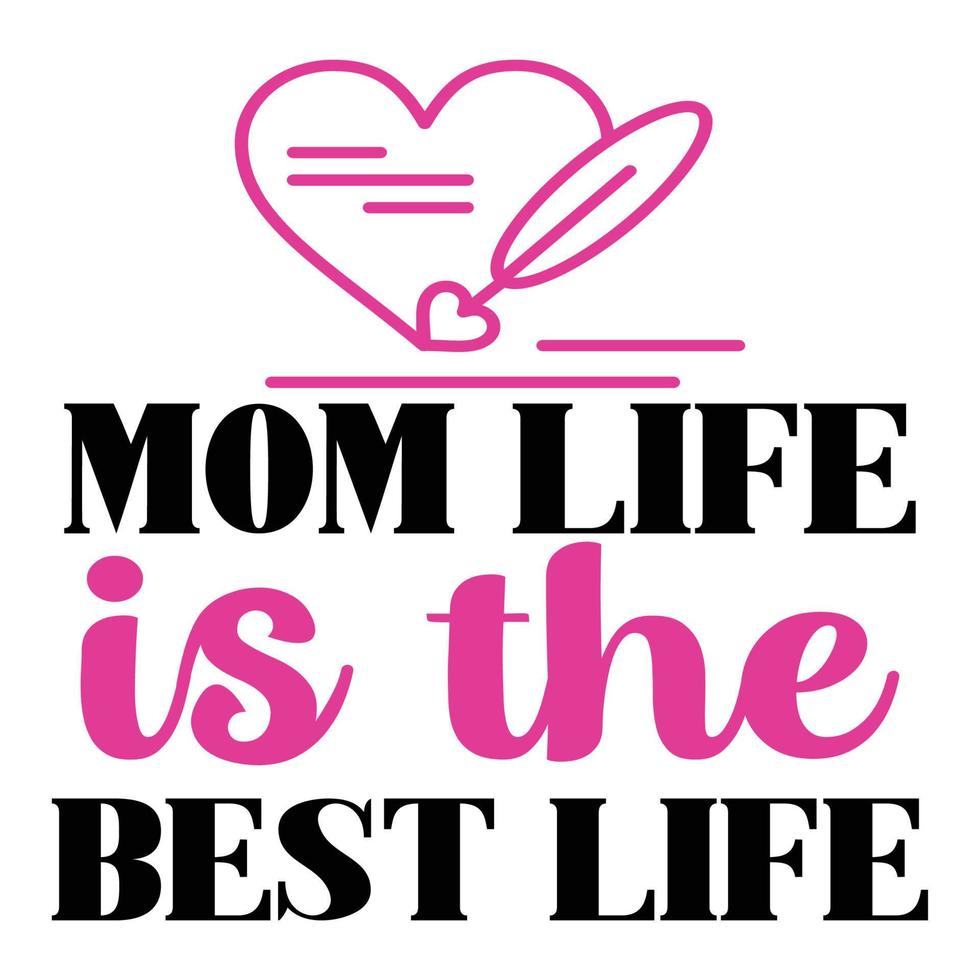 mom life is the best life, Mother's day t shirt print template,  typography design for mom mommy mama daughter grandma girl women aunt mom life child best mom adorable shirt vector