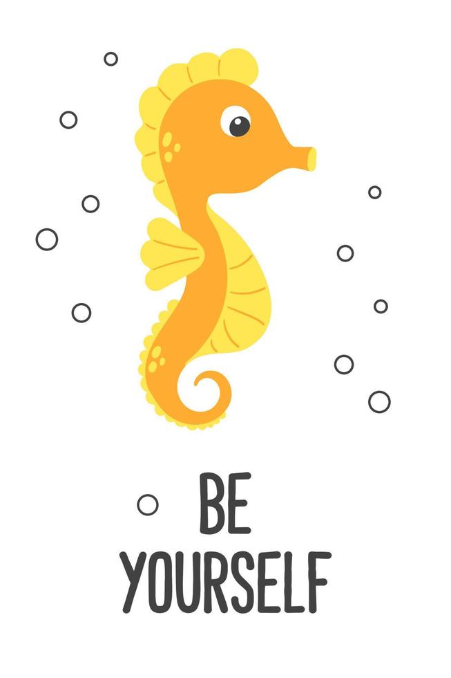 Poster of vector cute cartoon orange seahorse with bubbles and text Be yourself in flat style.