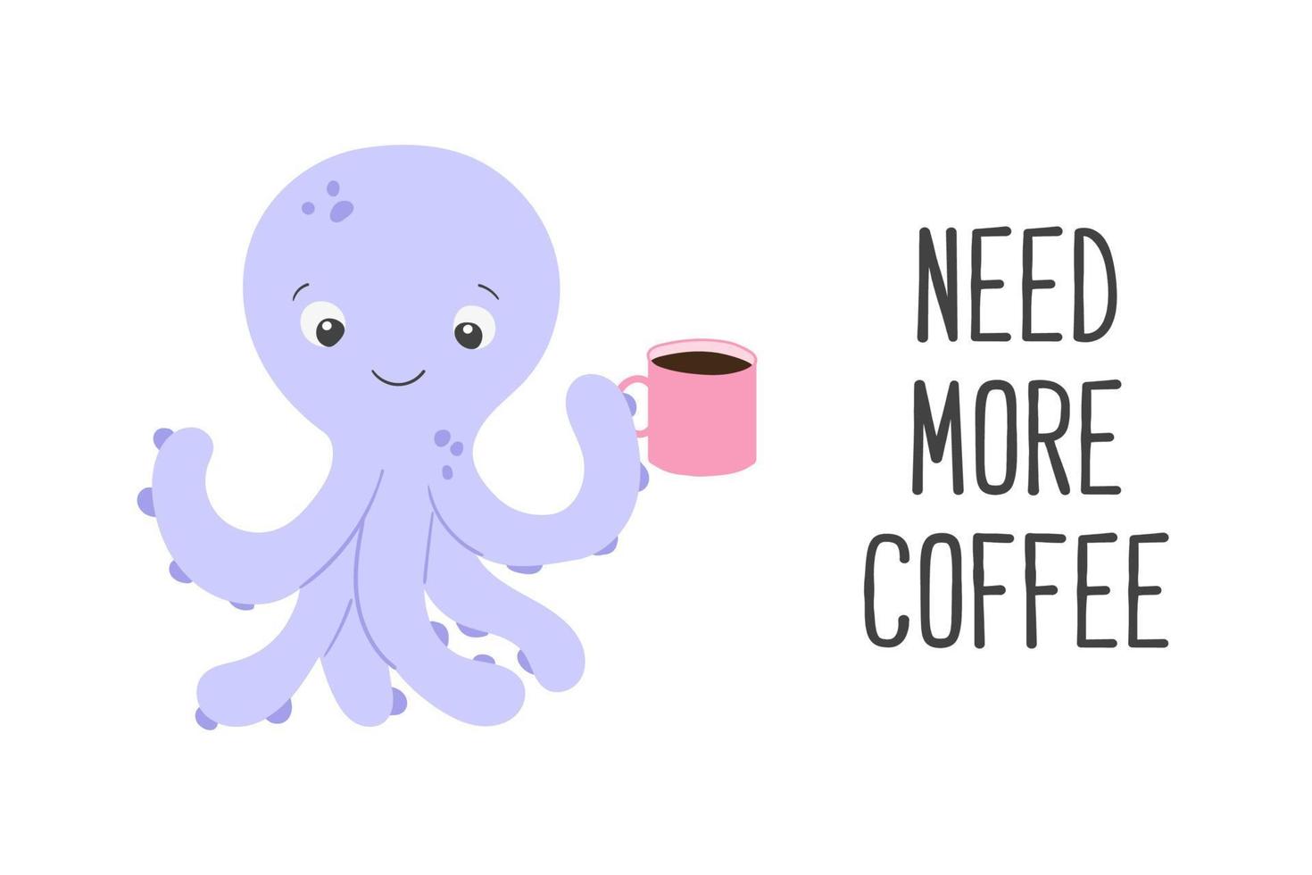 póster de vector linda dibujos animados púrpura pulpo con taza de café y texto necesitar más café en plano estilo.