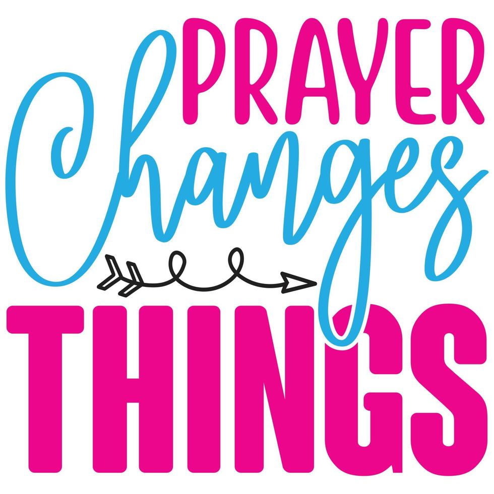 Prayer Changes Things 22300354 Vector Art At Vecteezy prayer-changes-things-22300354-vector-art-at-vecteezy