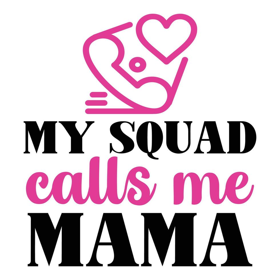 Mothers Day T-Shirt My Squad Calls Me Mama Mom Life Squad Mothers Day T-Shirt My Squad Calls Me Mama Mom Life Squad
