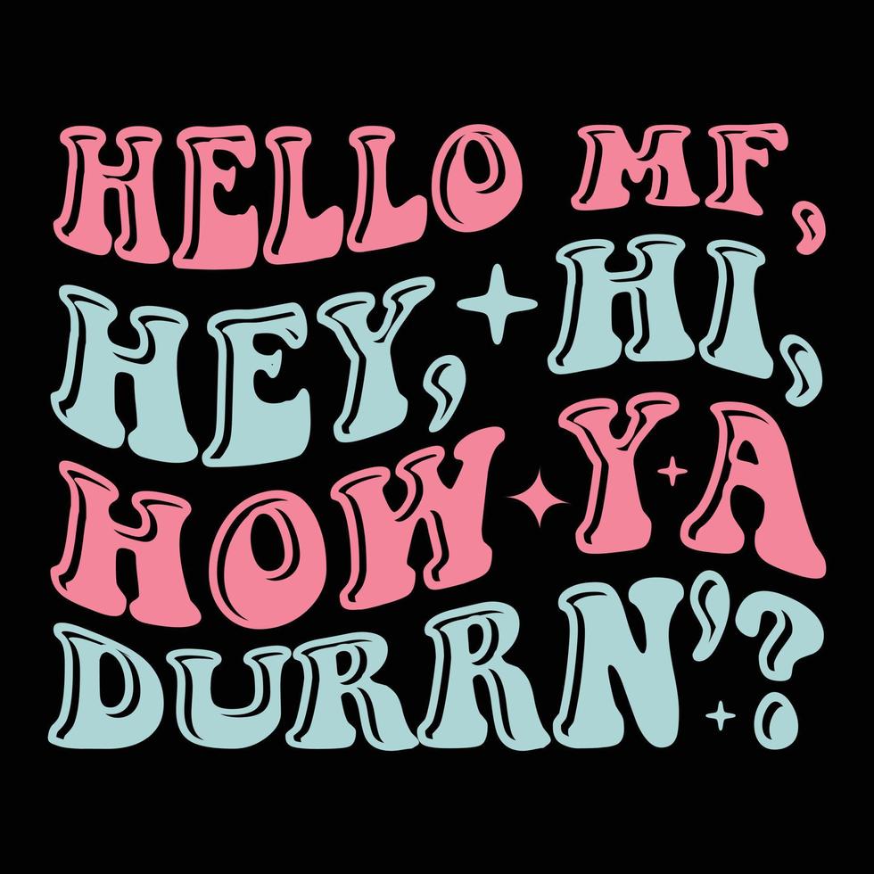 Hello Mf Hey Hi How Ya Durrn vector