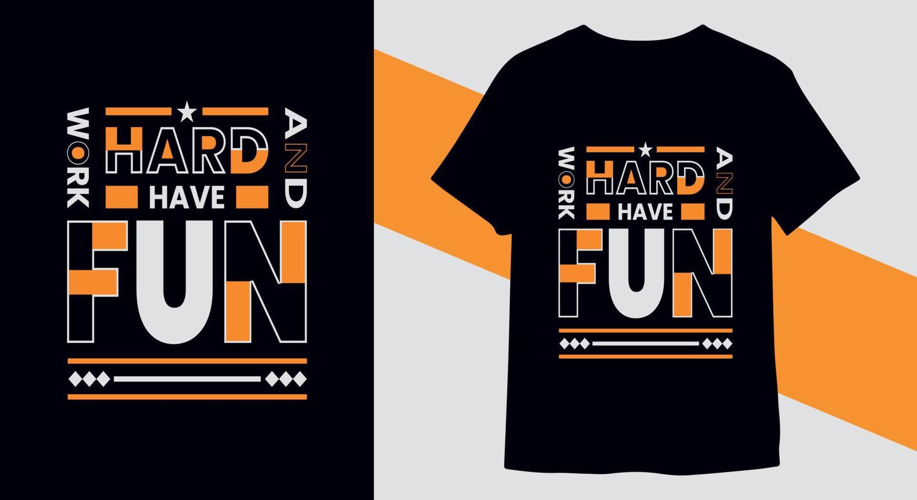 Work hard and have fun typography t-shirt design vector for print ready