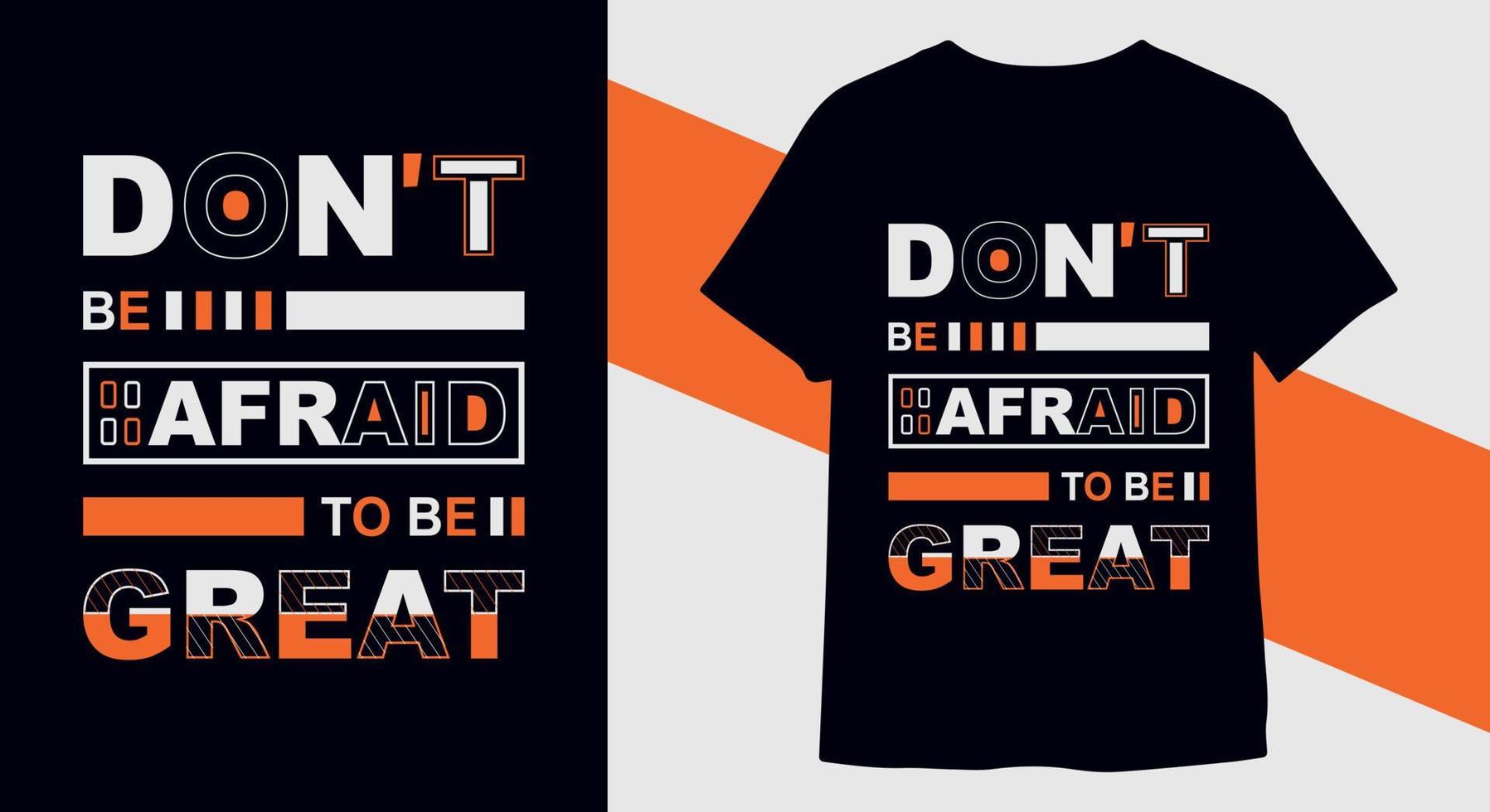 Don't be afraid to be great Modern Quotes T-Shirt Design Pro Vector for print ready