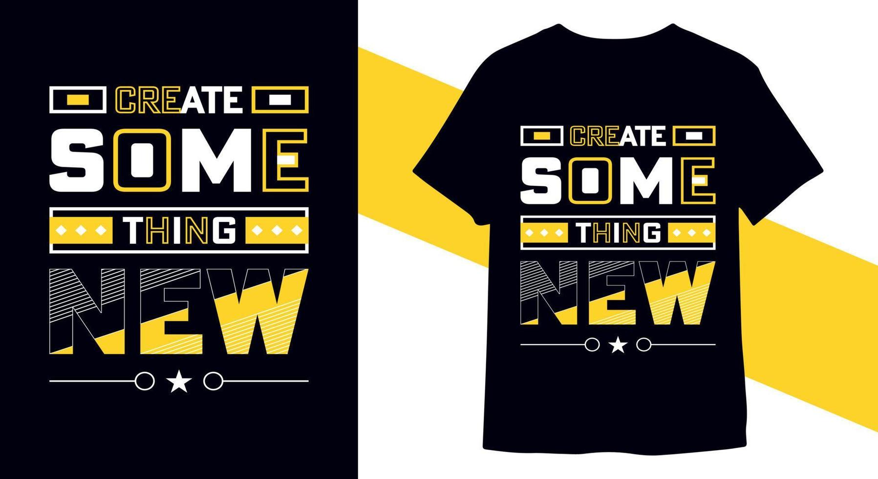 Create something new lettering motivational t-shirt design premium vector for print ready