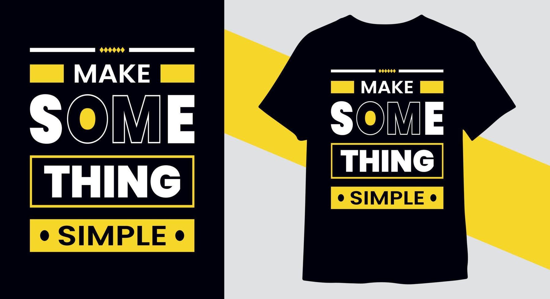 Make something simple inspiring, motivational typography t-shirt design vector