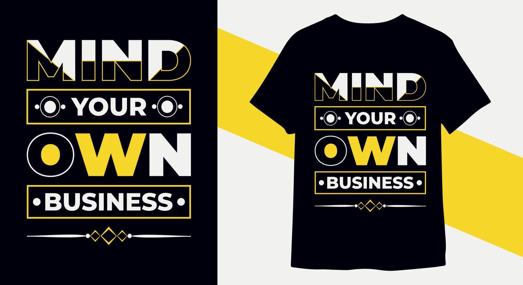 Mind your own business t-shirt design for print ready vector