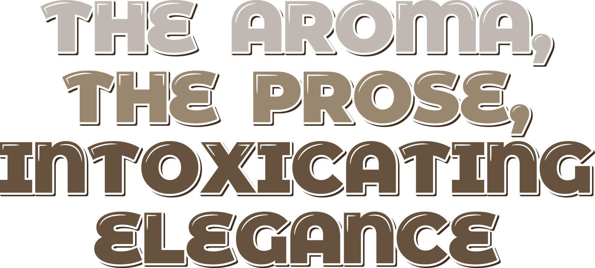 Aesthetic Lettering Vector Design of the Aroma, the Prose, Intoxicating Elegance