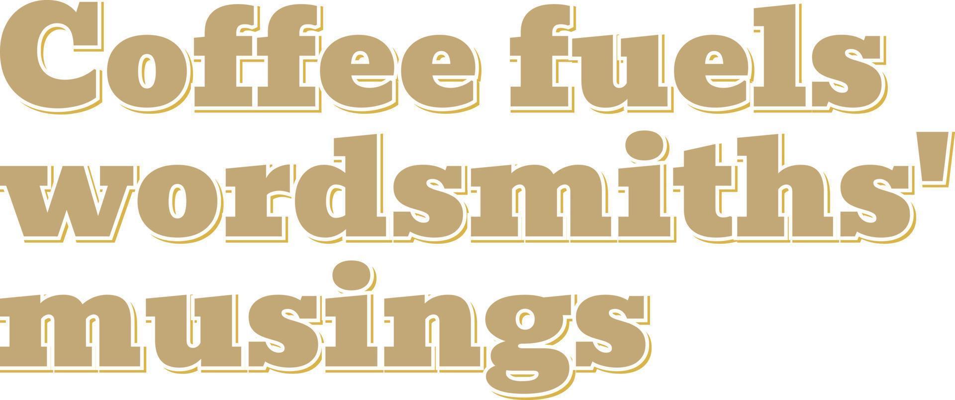 Aesthetic Lettering Vector Design of Coffee Fuels Wordsmiths Musings