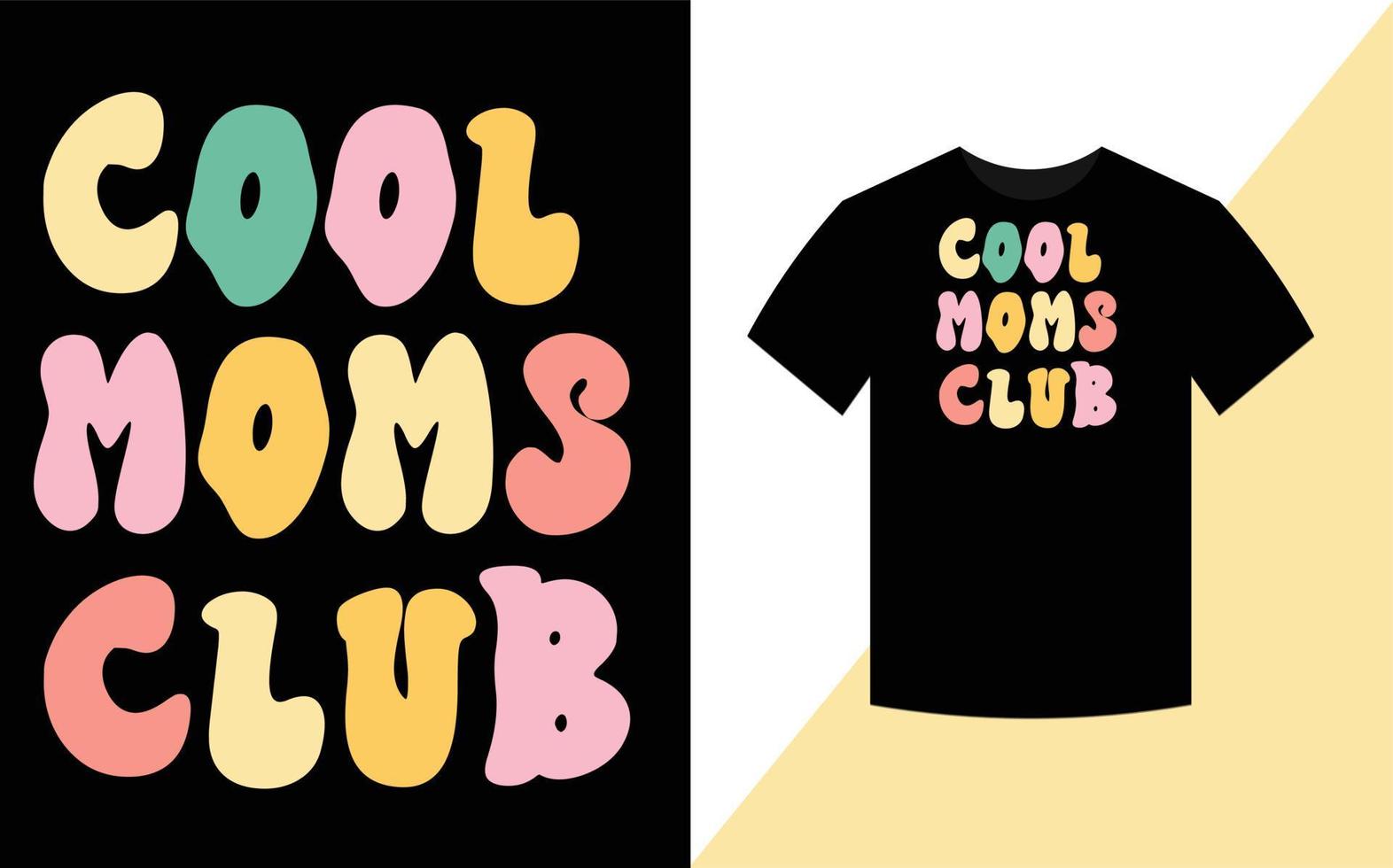 Cool Moms Club, Mother's Day Best retro groovy t shirt design. vector