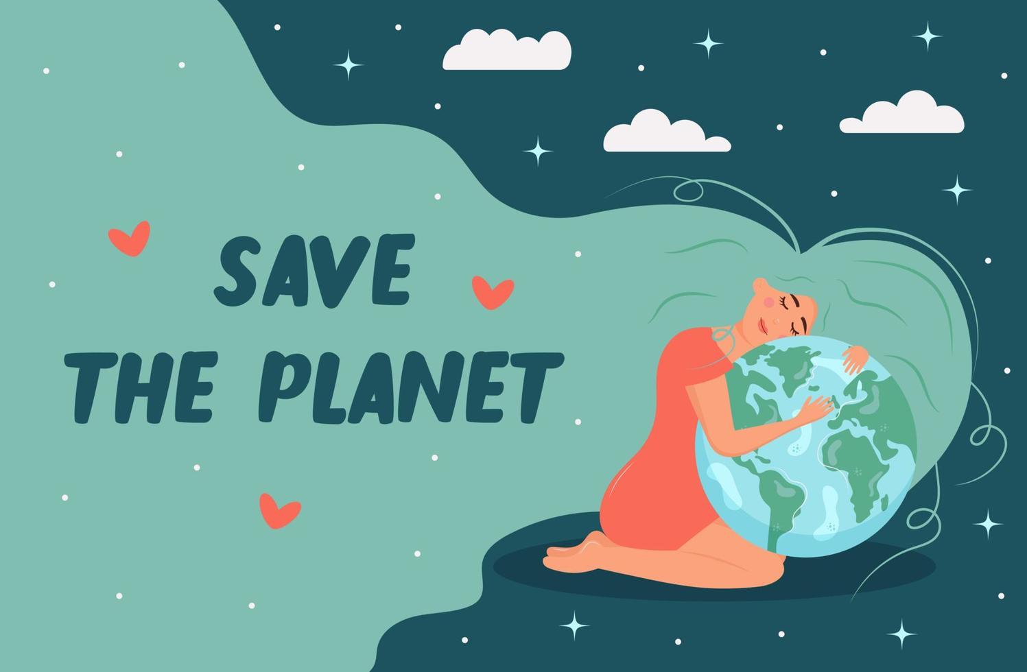 Girl hugging planet Earth. Save the planet lettering in her hair. Clouds and stars around. Environment conservation, energy saving, world peace, ecology support, Earth day  concept. vector