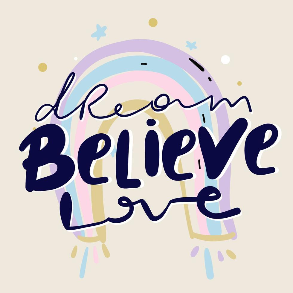 BELIEVE, DREAM, LOVE. Modern calligraphy quote line script words- believe, dream, shine. Hand drawn modern cursive font text - believe, dream, shine. Print for tee, t-shirt. vector