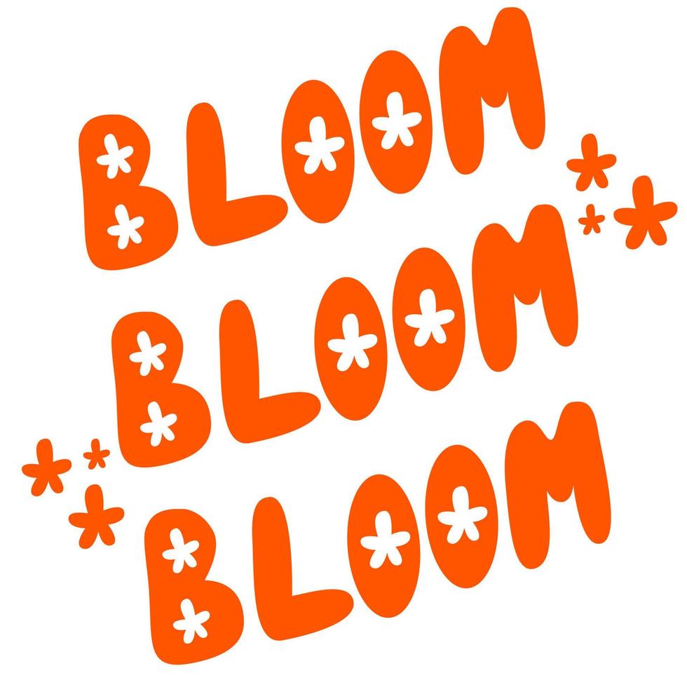 Bloom quote. Bloom word with flowers.Vector hand draw lettering. vector