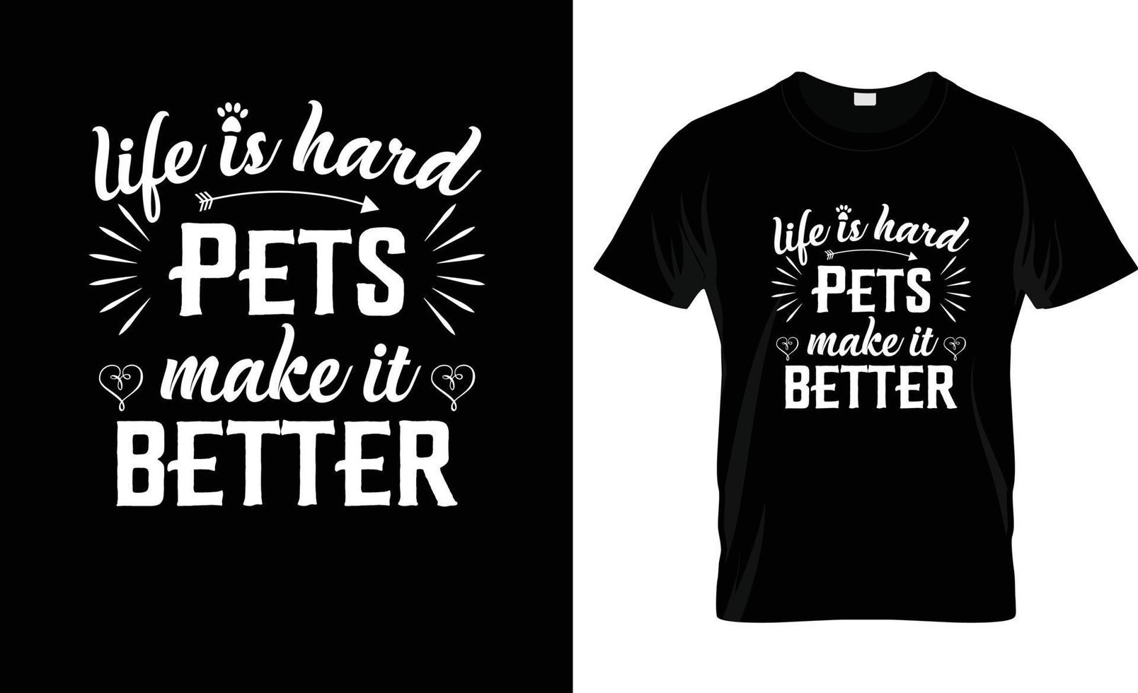 Life is hard pets make it better Quote T-shirt design and new typography T-shirt design. Pets Lettering Quotes For Printable Poster, Tote Bag, Mugs, T-Shirt Design, Life Is Hard Pets Make It Better vector